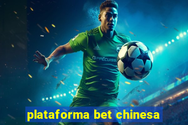 plataforma bet chinesa